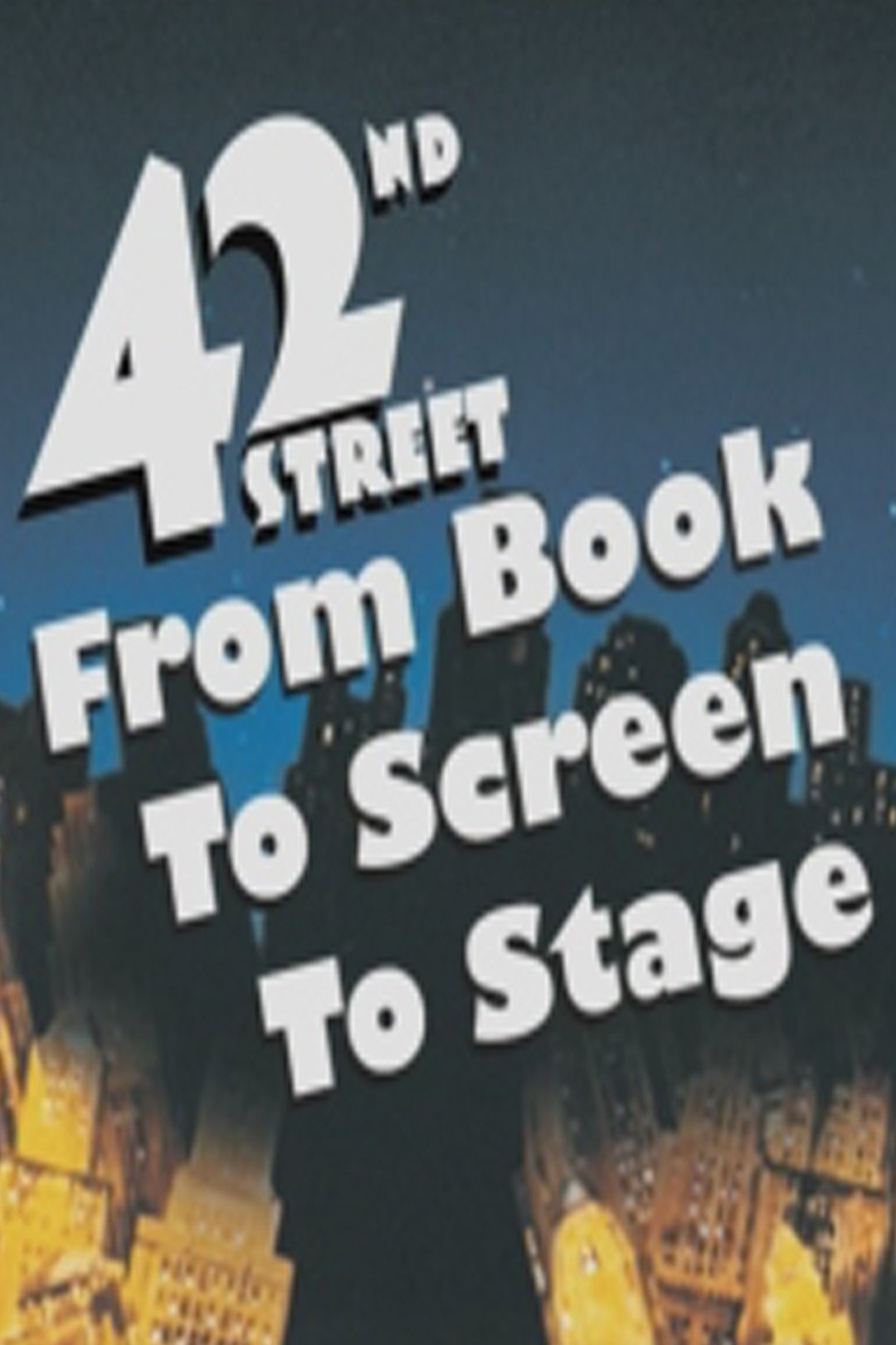 42nd Street: From Book to Screen to Stage photo