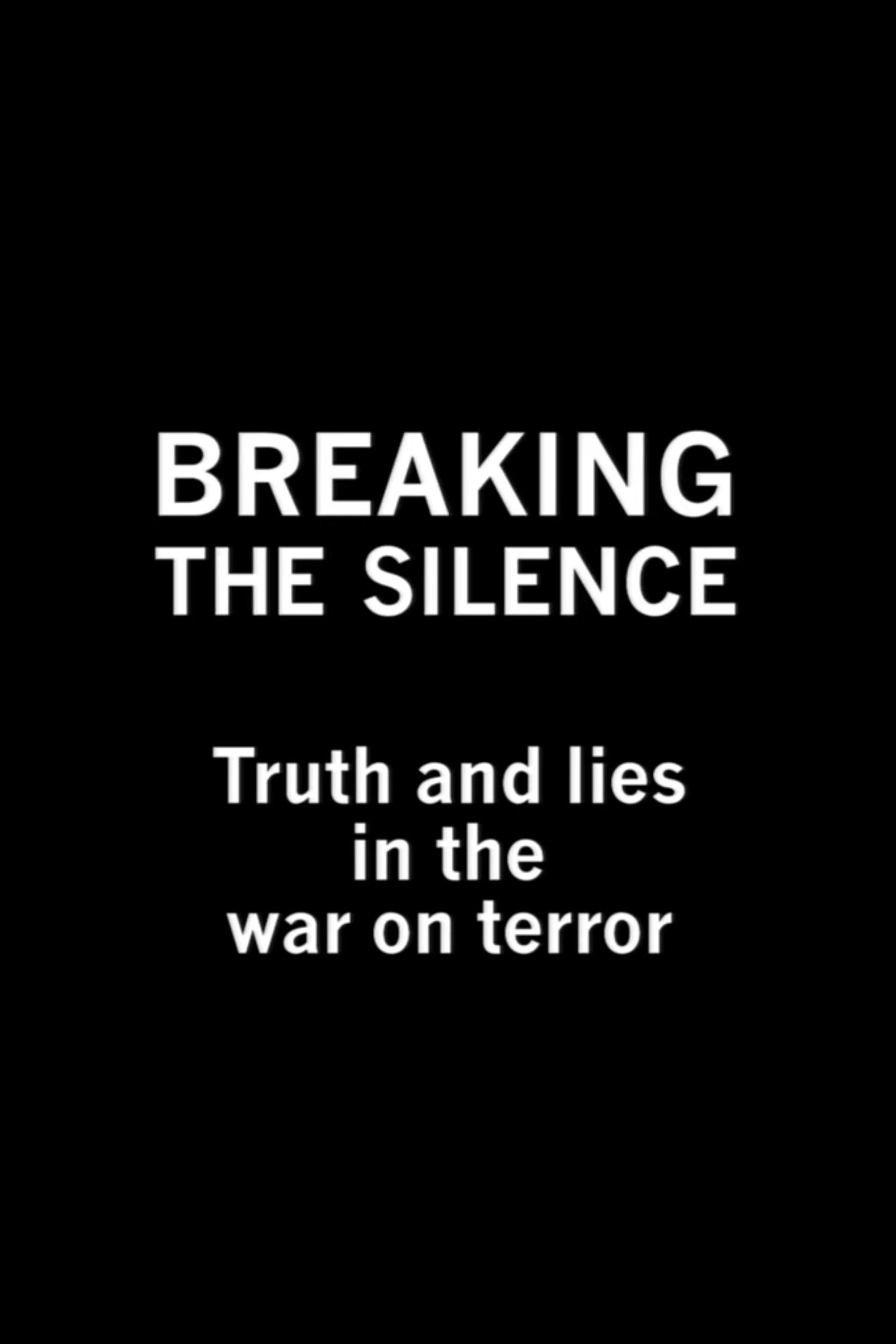 Breaking the Silence: Truth and Lies in the War on Terror photo