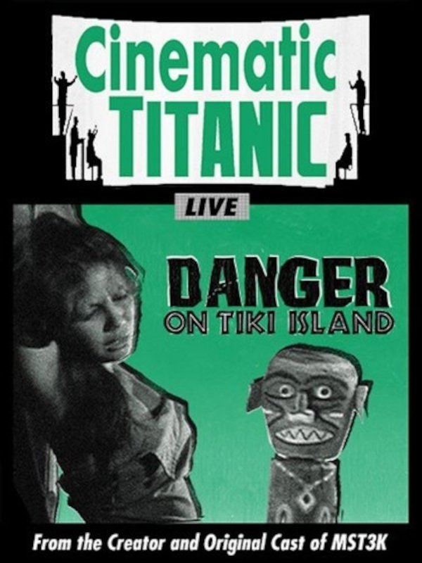 Cinematic Titanic: Danger on Tiki Island photo