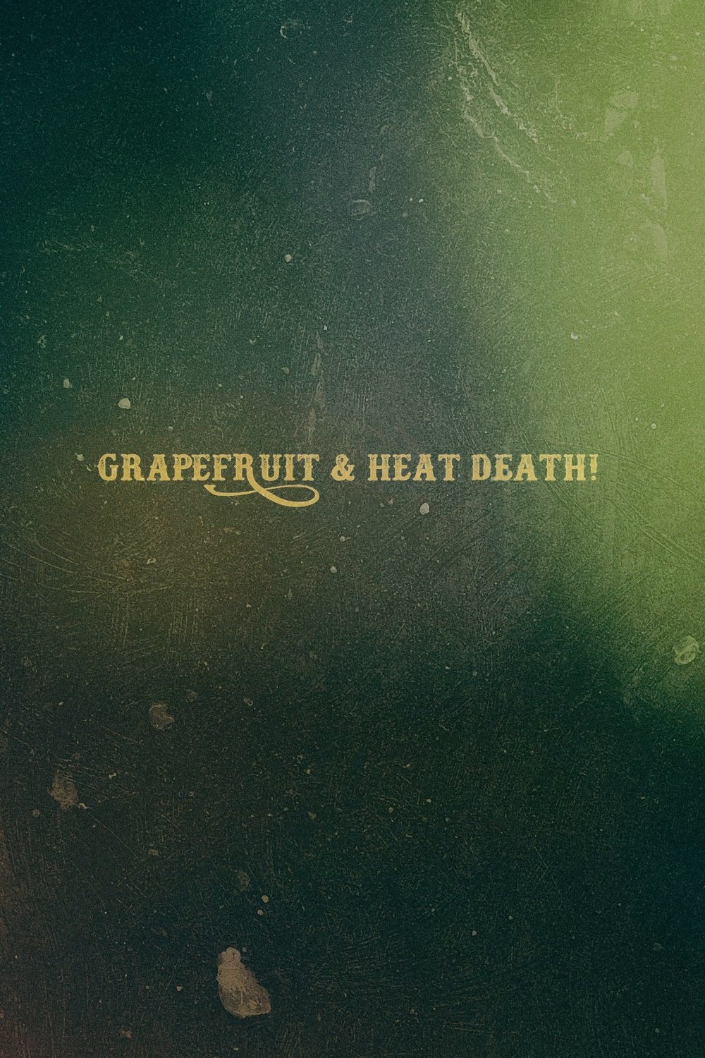 Grapefruit & Heat Death! photo