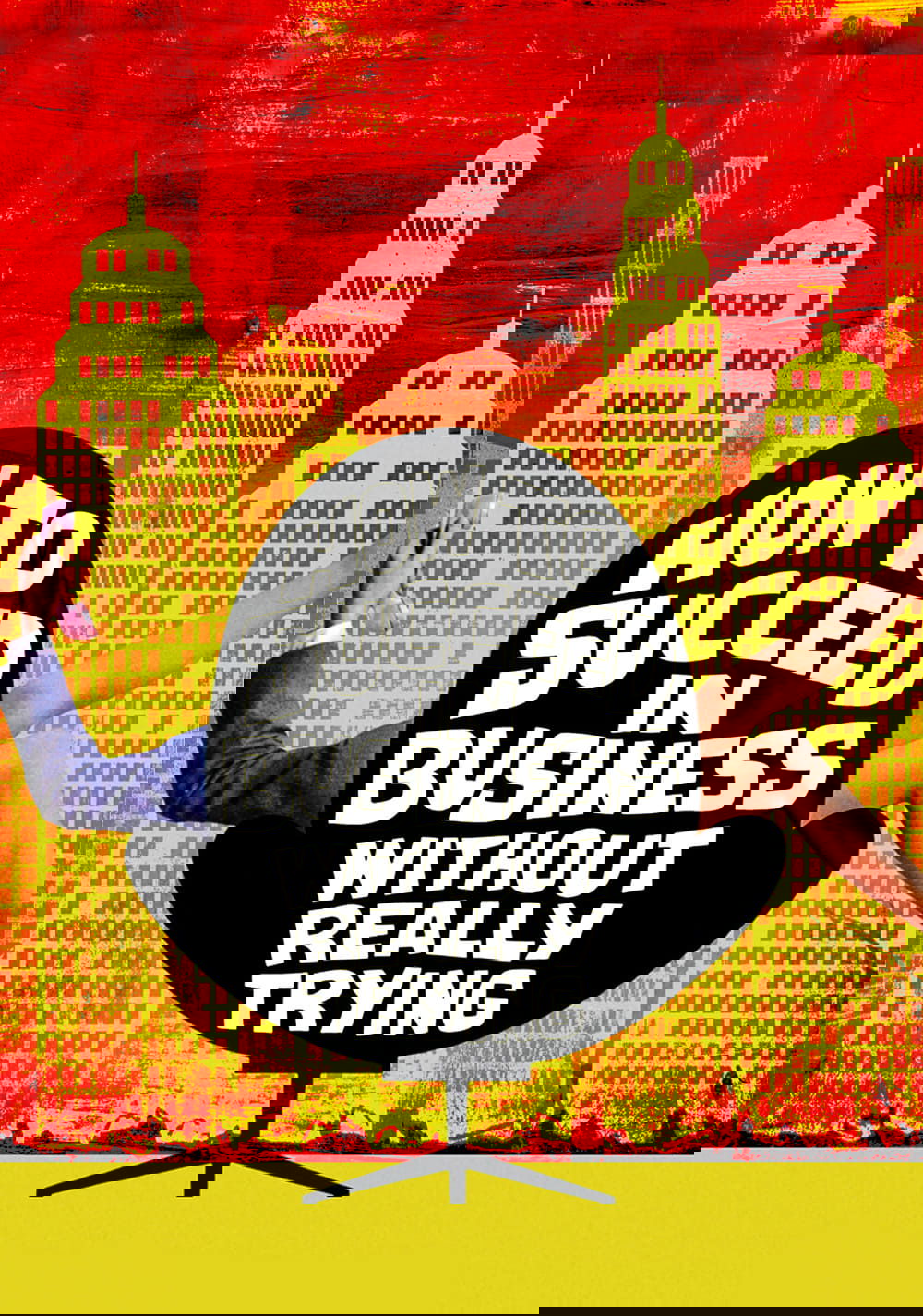 How to Succeed in Business Without Really Trying photo