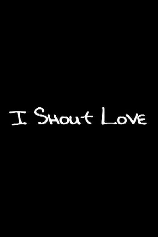 I Shout Love photo