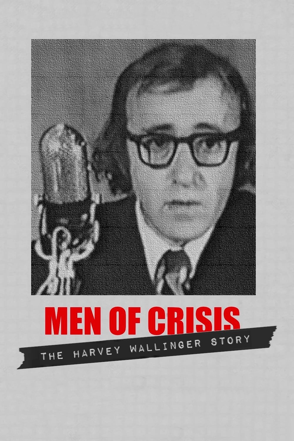 Men of Crisis: The Harvey Wallinger Story photo