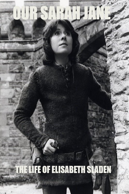 Our Sarah Jane – The Life of Elisabeth Sladen photo