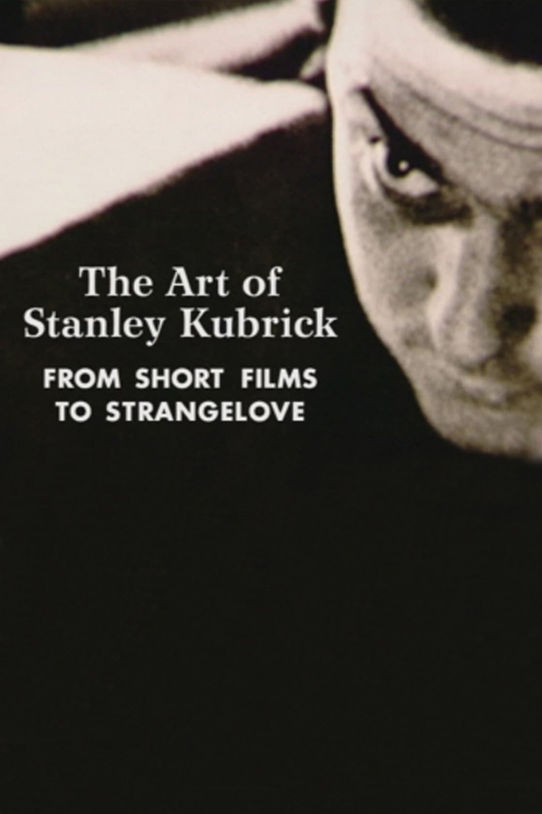 The Art of Stanley Kubrick: From Short Films to Strangelove photo