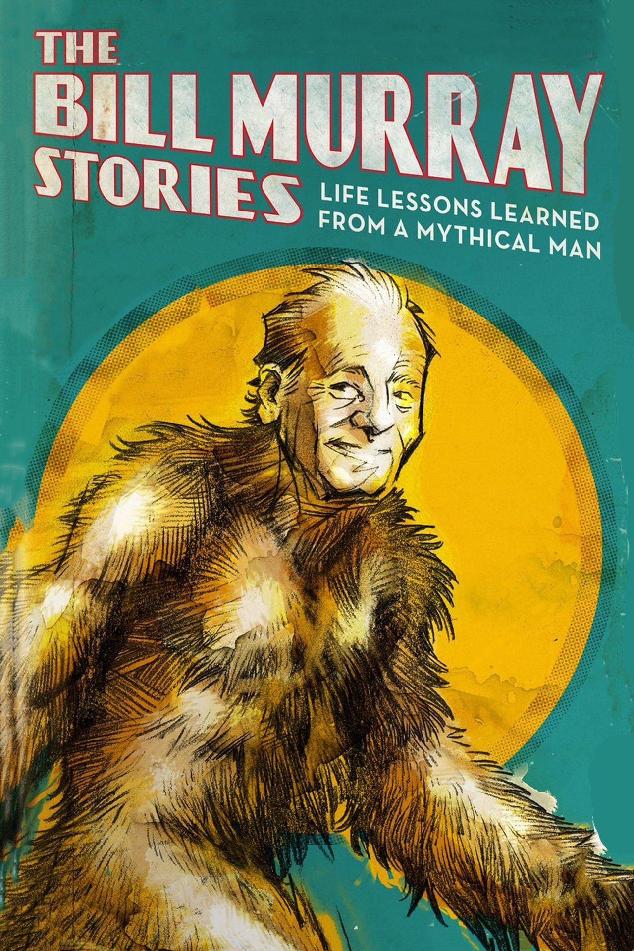 The Bill Murray Stories: Life Lessons Learned from a Mythical Man photo