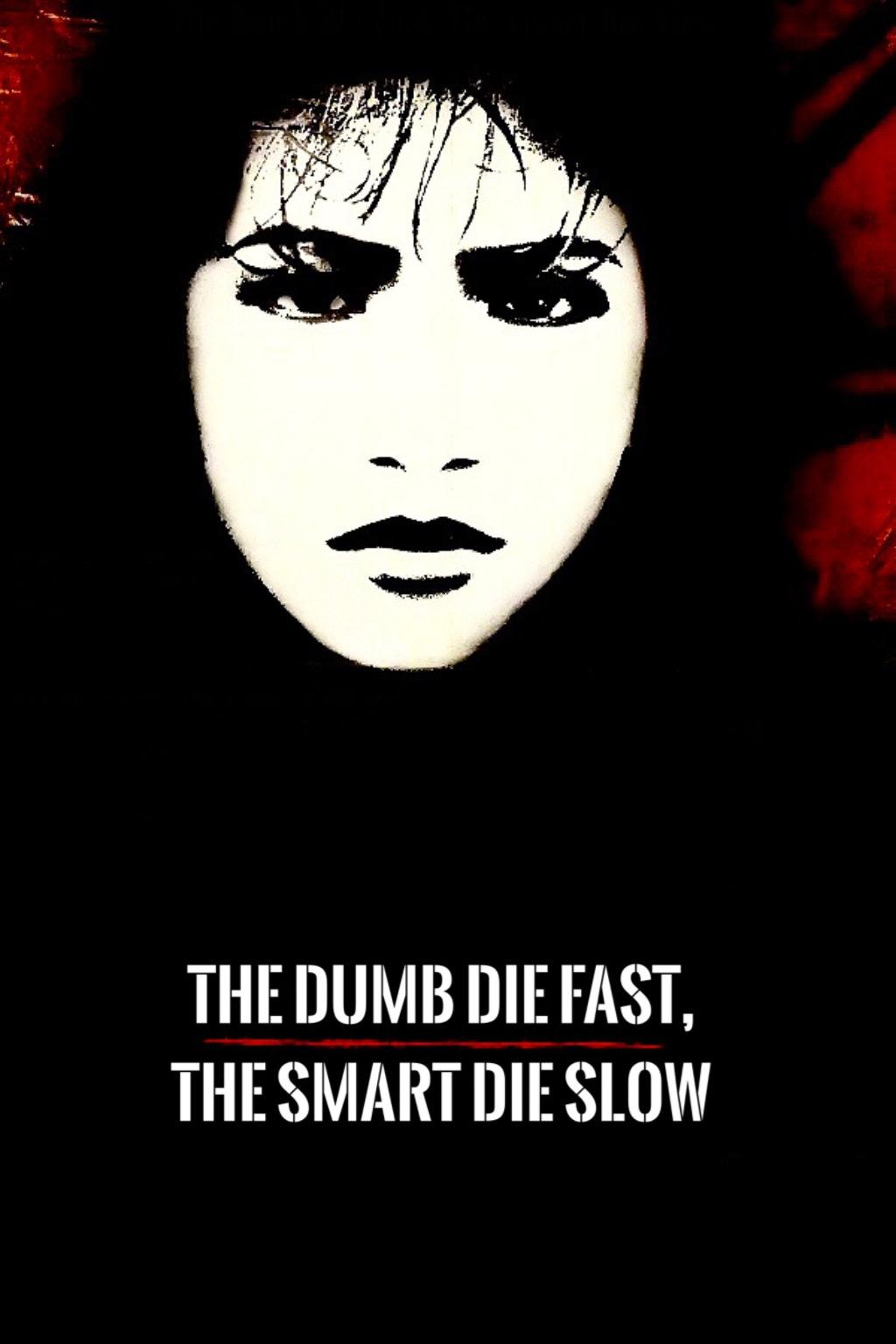 The Dumb Die Fast, The Smart Die Slow photo