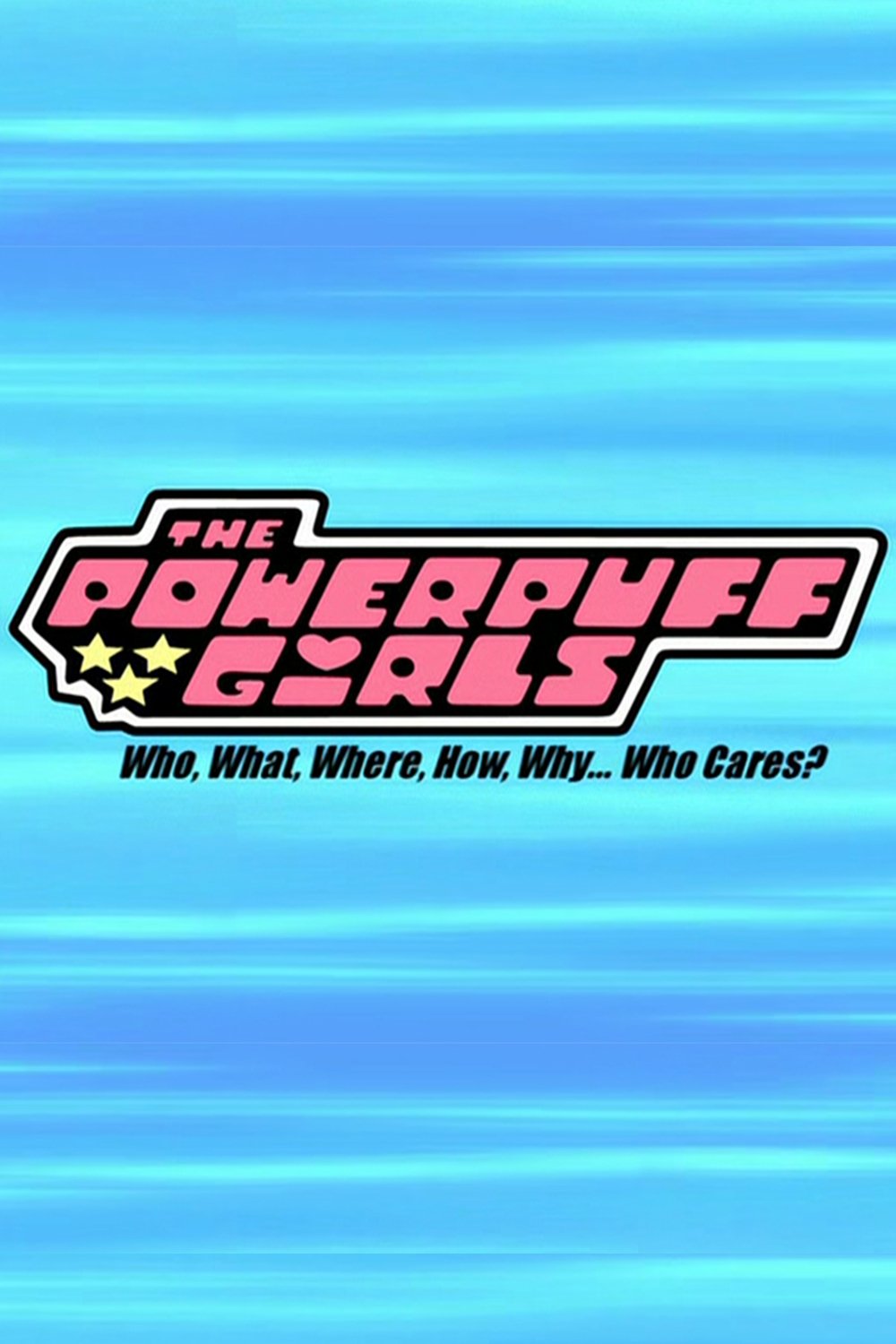 The Powerpuff Girls: Who, What, Where, How, Why... Who Cares? photo