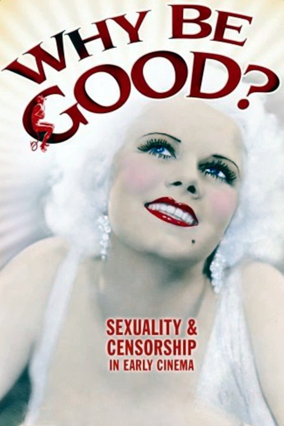 Why Be Good?: Sexuality & Censorship in Early Cinema photo